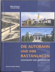 Die Autobahn und ihre Rastanlagen : Geschichte und Architektur