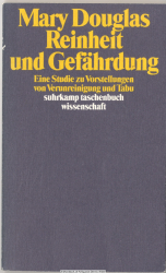 Reinheit und Gefährdung : e. Studie zu Vorstellungen von Verunreinigung u. Tabu