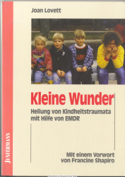 Kleine Wunder : Heilung von Kindheitstraumata mit Hilfe von EMDR