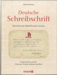 Deutsche Schreibschrift : Kurrent und Sütterlin lesen lernen ; handschriftliche Briefe, Urkunden, Rezepte mühelose entziffern