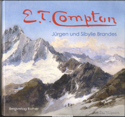 Edward Theodore Compton : 1849 Stoke Newington/London - 1921 Feldafing ; Maler und Bergsteiger