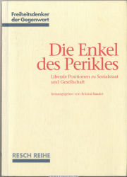 Die Enkel des Perikles : liberale Positionen zu Sozialstaat und Gesellschaft