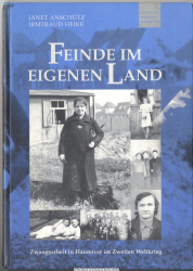 Feinde im eigenen Land : Zwangsarbeit in Hannover im Zweiten Weltkrieg