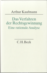 Das Verfahren der Rechtsgewinnung : eine rationale Analyse ; Deduktion, Induktion, Abduktion, Analogie, Erkenntnis, Dezision, Macht