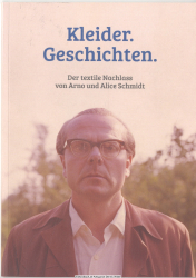 Kleider, Geschichten : der textile Nachlass von Arno und Alice Schmidt