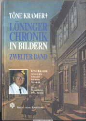 Löninger Chronik in Bildern. Zweiter Band. Töne Kramer: Uhrmacher, Fotograf, Archivar, Erzähler
