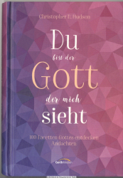 Du bist der Gott, der mich sieht : 100 Facetten Gottes entdecken : Andachten