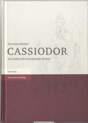 Cassiodor : ein Leben für kommende Zeiten