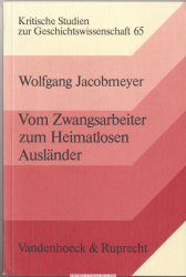 Vom Zwangsarbeiter zum heimatlosen Ausländer : d. Displaced persons in Westdeutschland 1945 - 1951