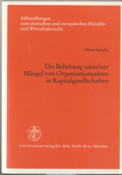 Die Behebung einzelner Mängel von Organisationsakten in Kapitalgesellschaften : eine Darstellung für die Aktiengesellschaft und die Gesellschaft mit beschränkter Haftung