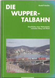 Die Wupper-Talbahn : Geschichte einer Nebenbahn zwischen Berg und Mark