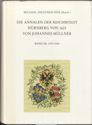 Die Annalen der Reichsstadt Nürnberg von 1623. Teil 3., 1470 - 1544