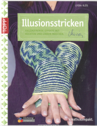 Illusionsstricken : faszinierende Effekte mit rechten und linken Maschen
