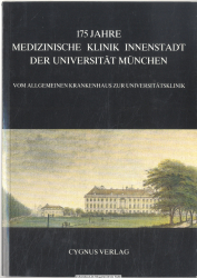 175 Jahre Medizinische Klinik Innenstadt der Universität München : vom allgemeinen Krankenhaus zur Universitätsklinik ; Ausstellung in der Medizinischen Klinik Innenstadt der Universität München 1.9. - 7.9.1988