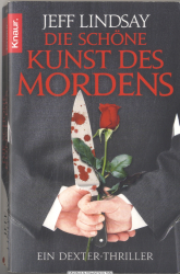 Die schöne Kunst des Mordens : ein Dexter-Thriller