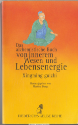 Das alchemistische Buch von innerem Wesen und Lebensenergie = Xingming-guizhi