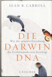 Die Darwin-DNA : wie die neueste Forschung die Evolutionstheorie bestätigt