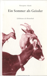 Ein Sommer als Geissler : Erlebnisse als Hirtenbub