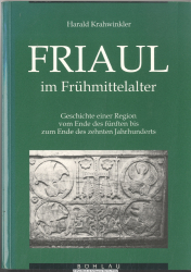 Friaul im Frühmittelalter : Geschichte einer Region vom Ende des fünften bis zum Ende des zehnten Jahrhunderts