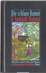 Die schlaue Romni : Märchen und Lieder der Roma = E bengali Romni