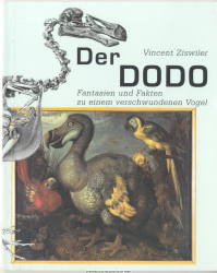 Der Dodo : Fantasien und Fakten zu einem verschwundenen Vogel