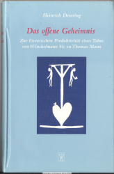 Das offene Geheimnis : zur literarischen Produktivität eines Tabus von Winckelmann bis zu Thomas Mann