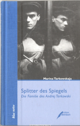 Splitter des Spiegels : die Familie des Andrej Tarkowski