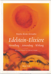 Edelstein-Elixiere : Herstellung - Anwendung - Wirkung