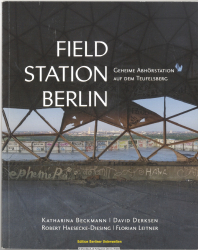 Field Station Berlin : geheime Abhörstation auf dem Teufelsberg