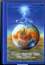 Und werdet sein wie Gott ...