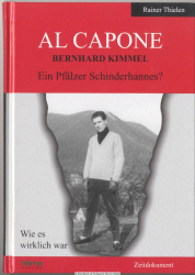 Al Capone : Bernhard Kimmel - ein Pfälzer Schinderhannes? : [wie es wirklich war]