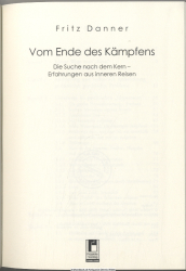Vom Ende des Kämpfens : die Suche nach dem Kern ; Erfahrungen aus inneren Reisen
