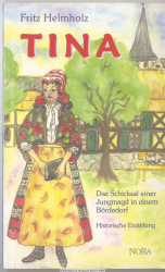 Tina : das Schicksal einer Jungmagd in einem Bördedorf ; [historische Erzählung]
