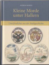 Kleine Morde unter Hallern : Unerfreuliches aus der Stadtgeschichte