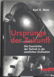 Ursprünge der Zukunft : die Geschichte der Technik in der westlichen Zivilisation