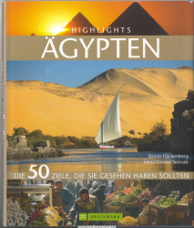 Highlights Ägypten : [die 50 Ziele, die Sie gesehen haben sollten]