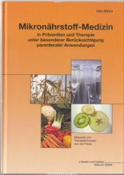 Mikronährstoff-Medizin in Prävention und Therapie unter besonderer Berücksichtigung parenteraler Anwendungen : [Beispiele und Therapiekonzepte aus der Praxis]