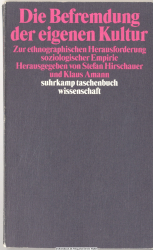 Die Befremdung der eigenen Kultur : zur ethnographischen Herausforderung soziologischer Empirie
