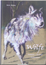 Wölfe : verhasst - verfolgt - verharmlost