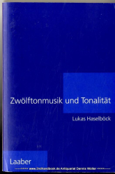 Zwölftonmusik und Tonalität : zur Vieldeutigkeit dodekaphoner Harmonik