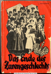 Das Ende des Zarengeschlechts : Die letzten Tage d. Romanows ; Auf Grund unveröff. amtl. Dokumente