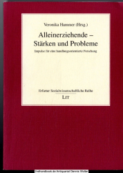 Alleinerziehende - Stärken und Probleme : Impulse für eine handlungsorientierte Forschung