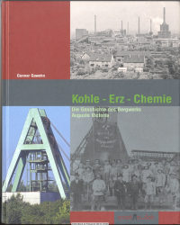 Kohle - Erz - Chemie : die Geschichte des Bergwerks Auguste Victoria