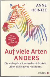 Auf viele Arten anders : die vielbegabte Scanner-Persönlichkeit: Leben als kreatives Multitalent