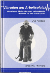 Vibration am Arbeitsplatz : Grundlagen, Messerfahrungen und praktische Hinweise für den Arbeitsschutz
