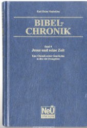 Bibel-Chronik Bd. 4., Jesus und seine Zeit : eine Chronik seiner Geschichte in den vier Evangelien