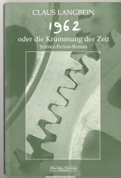 1962 oder die Krümmung der Zeit : Science-Fiction-Roman