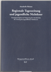Regionale Tageszeitung und jugendliche Nichtleser : Lösungsstrategien zur Steigerung der Attraktivität der Zeitung bei jugendlichen Nichtlesern