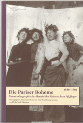 Die Pariser Bohème : (1889 - 1895) ; ein autobiographischer Bericht der Malerin Rosa Pfäffinger