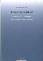 Erinnerungsverbot? : Die Ausstellung Al Nakba im Visier der Gegenaufklärung